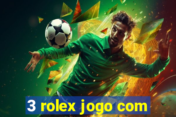 3 rolex jogo com